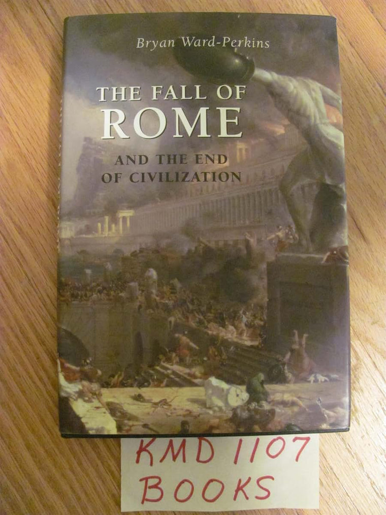 The Fall of Rome: And the End of Civilization