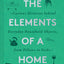 The Elements of a Home: Curious Histories behind Everyday Household Objects, from Pillows to Forks (Home Design and Decorative Arts Book, History Buff Gift)