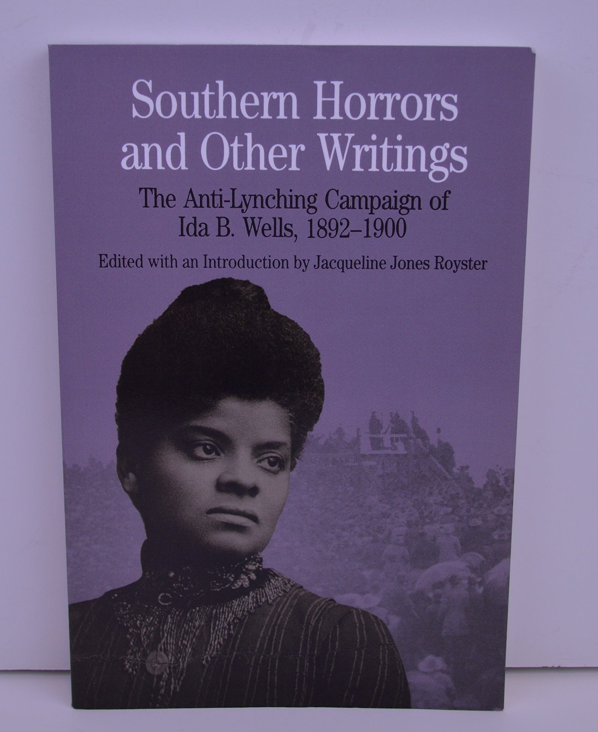 Southern Horrors and Other Writings; The Anti-Lynching Campaign of Ida B. Wells, 1892-1900