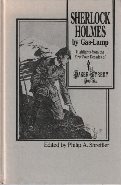 Sherlock Holmes By Gas Lamp: Highlights from the First Four Decades of the Baker Street Journal