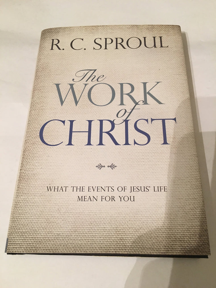 The Work of Christ: What the Events of Jesus' Life Mean for You
