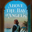 Above the Bay of Angels: A Novel