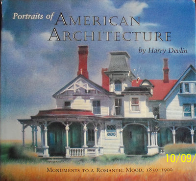 Portraits of American Architecture: Monuments to a Romantic Mood, 1830-1900