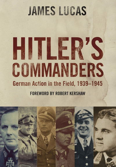 Hitlers Commanders: German Bravery in the Field, 1939-1945