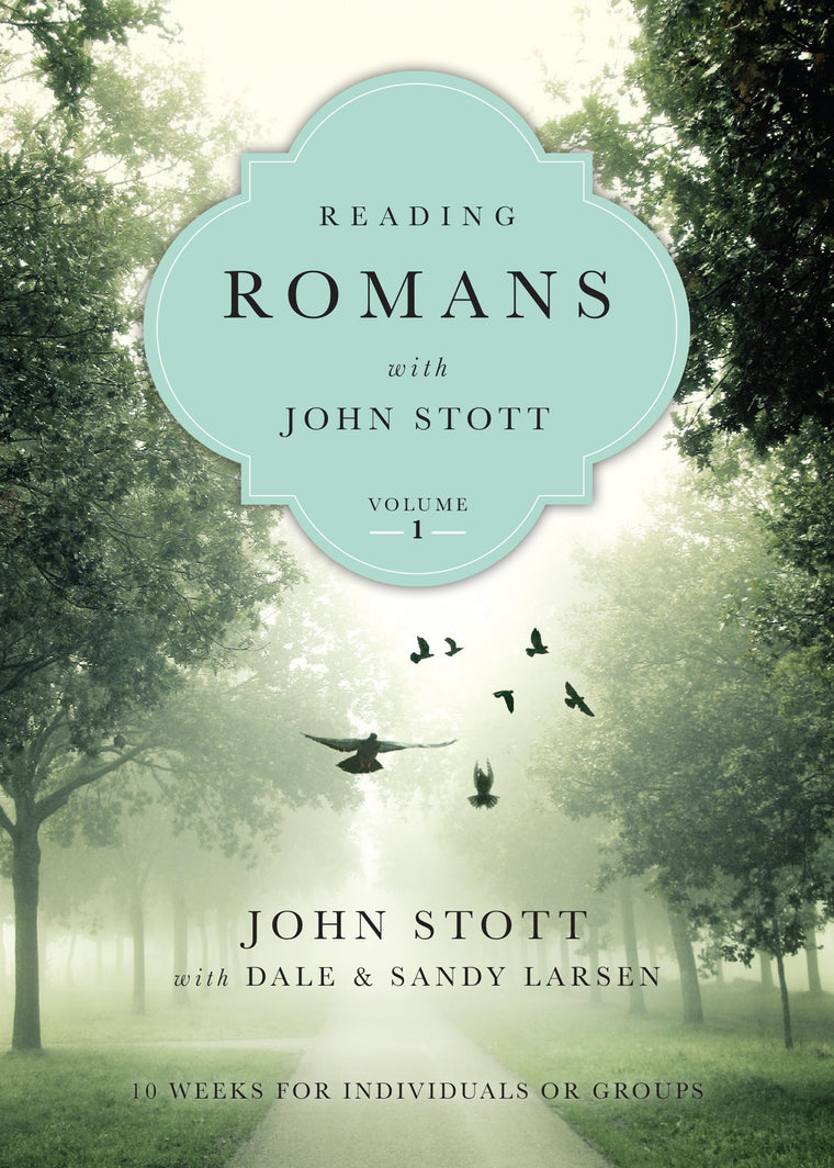Reading Romans with John Stott: 10 Weeks for Individuals or Groups (Volume 1) (Reading the Bible with John Stott Series)