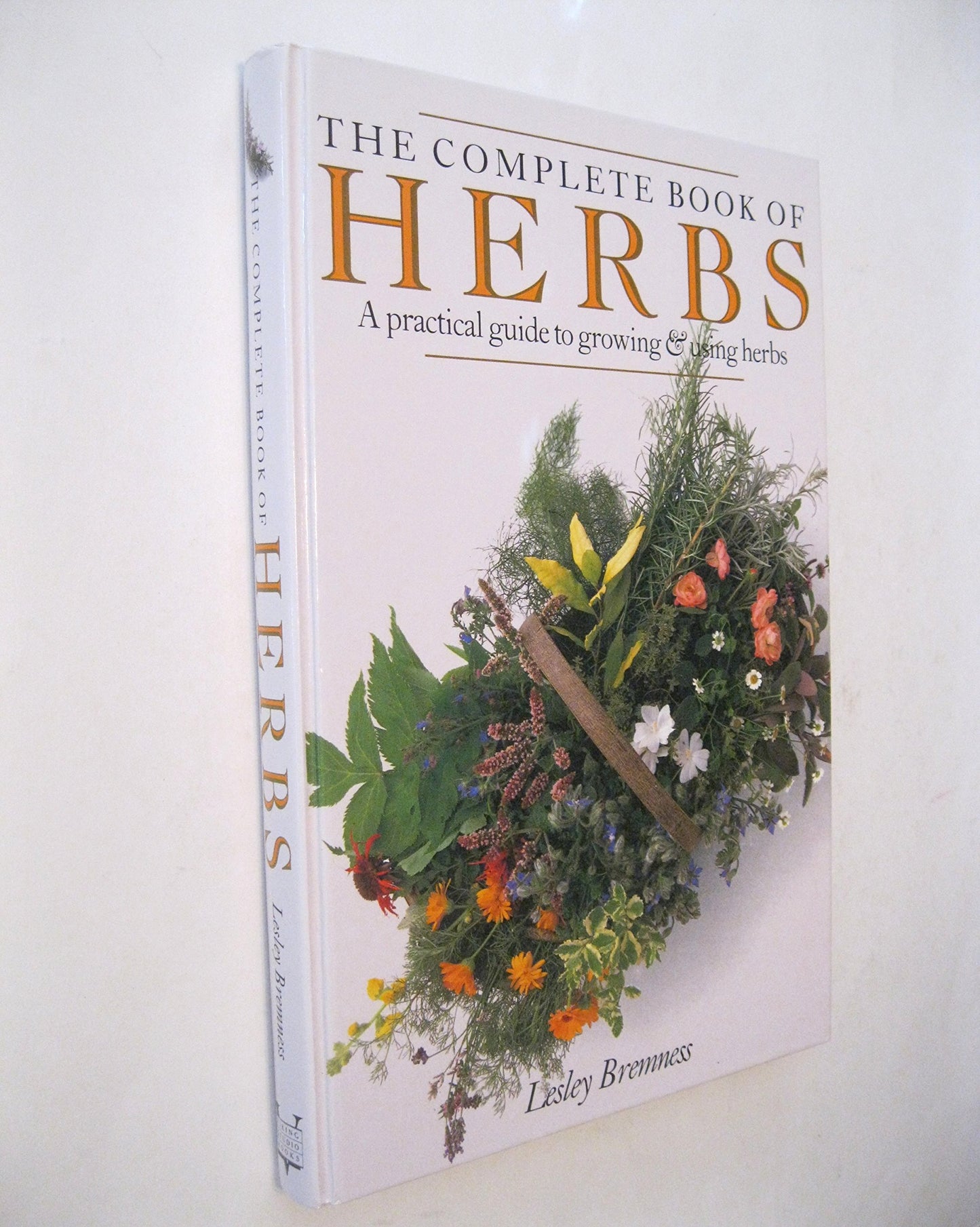 The Complete Book of Herbs: A Practical Guide to Growing and