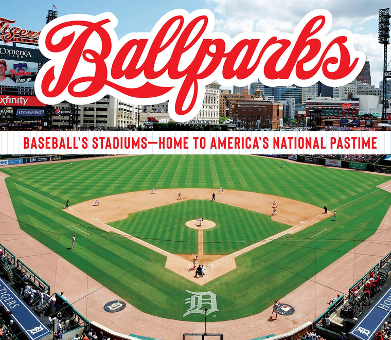 Ballparks: Baseballs Stadiums - Home to Americas National Pastime
