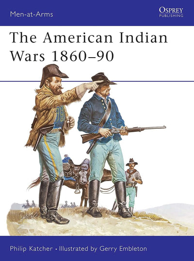 The American Indian Wars 1860-1890 (Men at Arms Series, 63) (Men-at-Arms, 63)