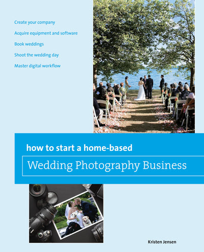 How to Start a Home-based Wedding Photography Business (Home-Based Business Series)