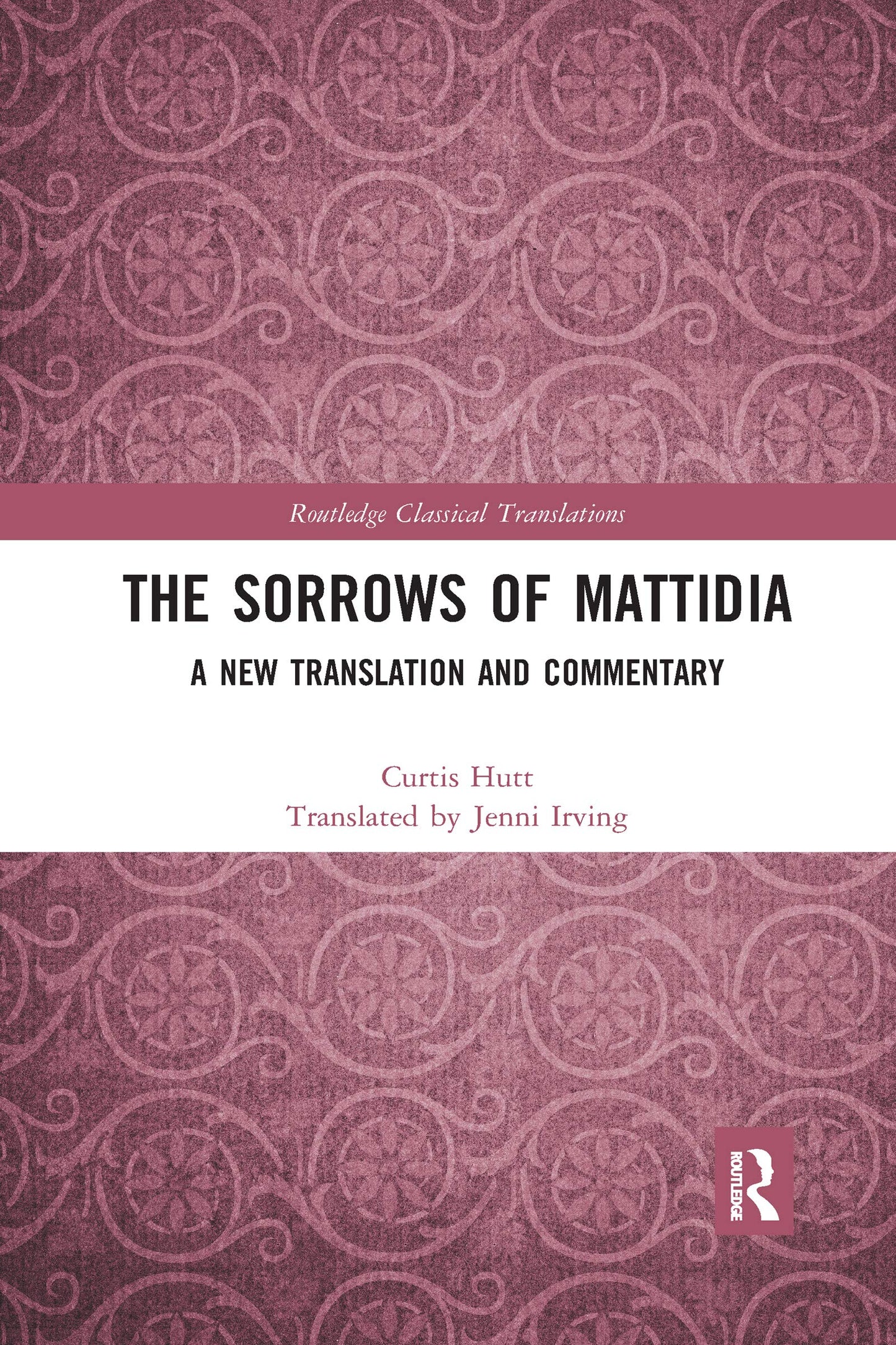 The Sorrows of Mattidia (Routledge Classical Translations)