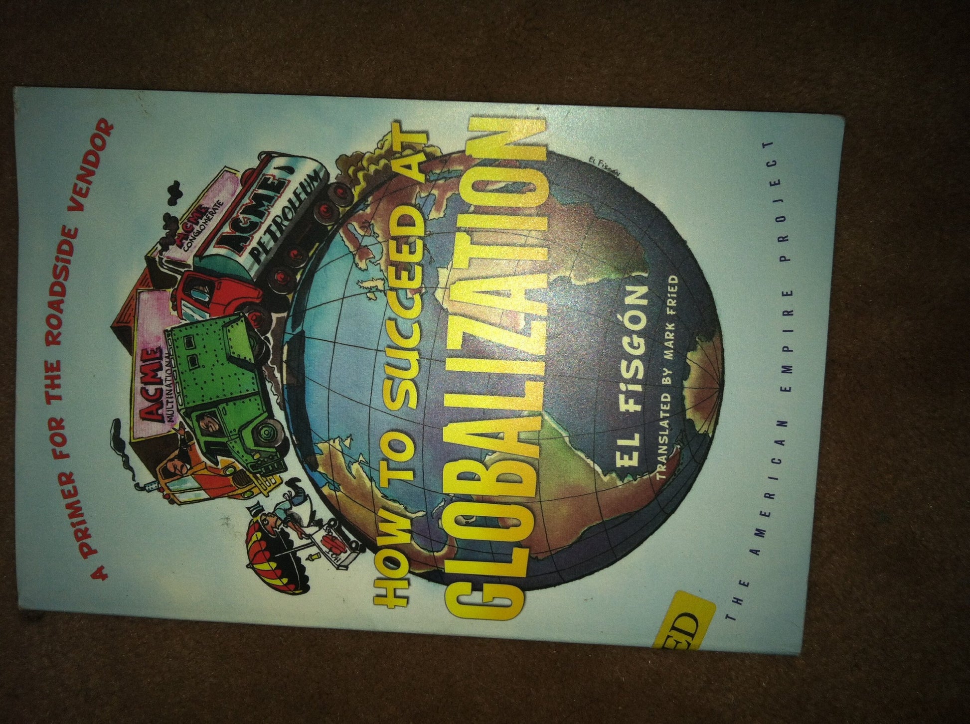 How to Succeed at Globalization: A Primer for the Roadside Vendor (The American Empire Project)