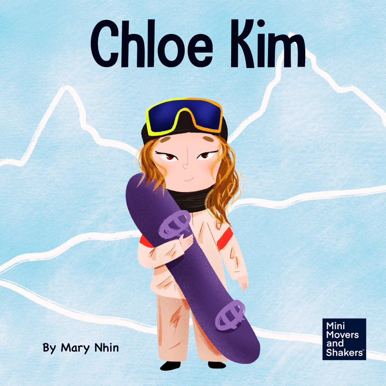 Chloe Kim: A Kids Book About Sacrifice and Hard Work (Mini Movers and Shakers)