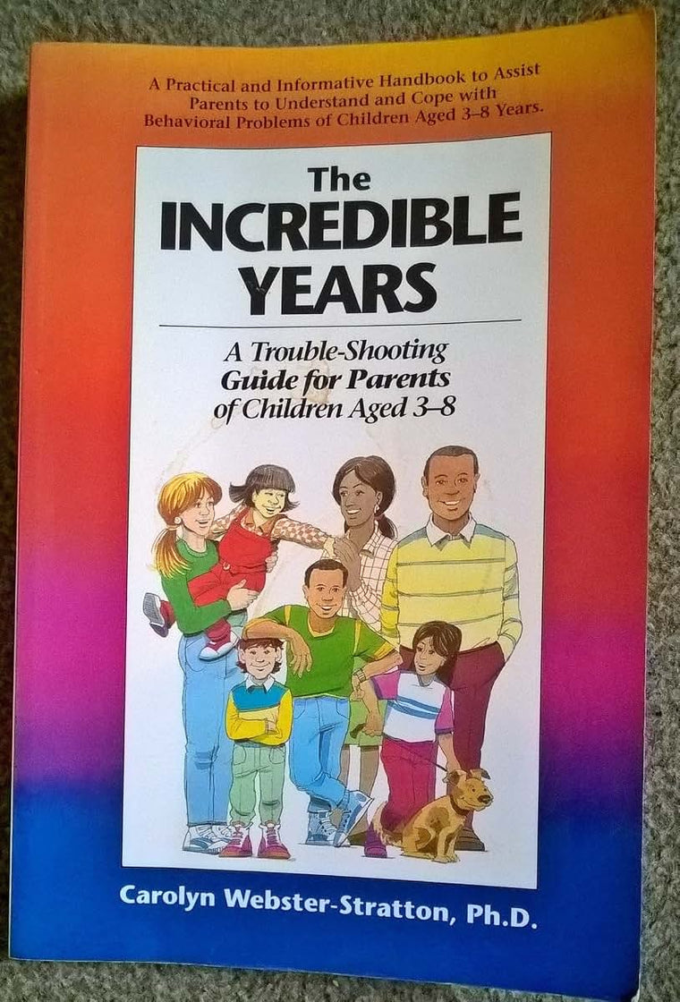 Incredible Years: A Troubleshooting Guide for Parents of Children Aged 3 to 8