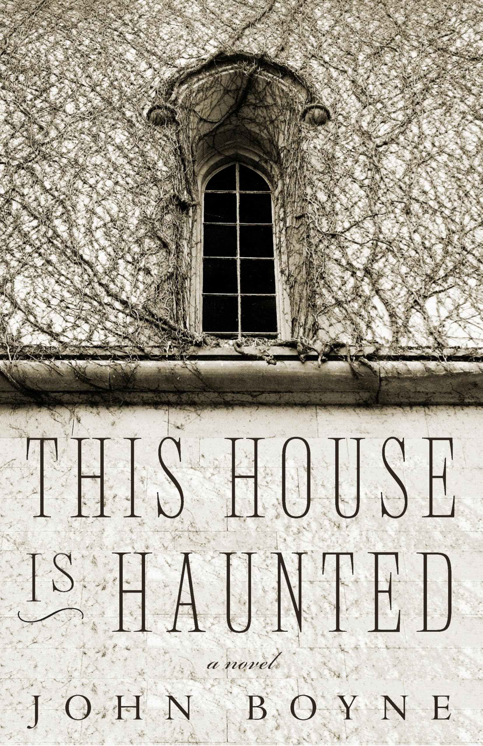 This House Is Haunted: A Novel by the Author of The Heart's Invisible Furies