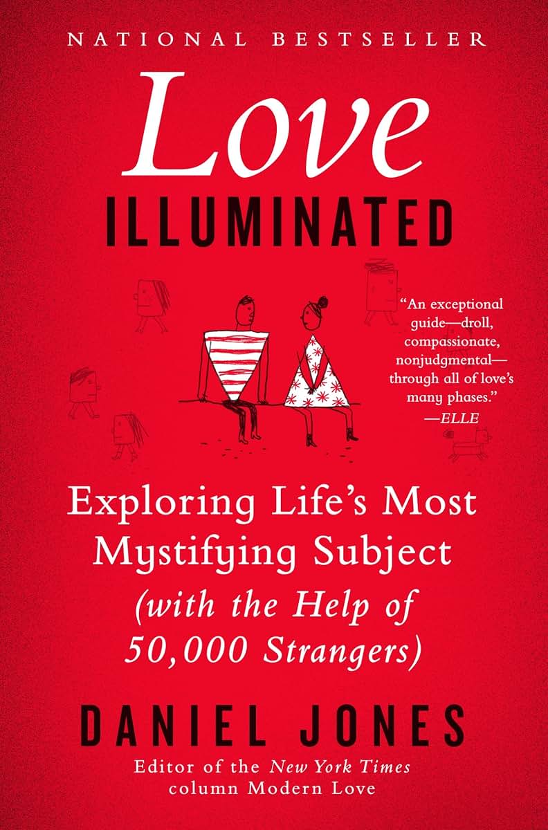 Love Illuminated: Exploring Life's Most Mystifying Subject (With the Help of 50,000 Strangers)
