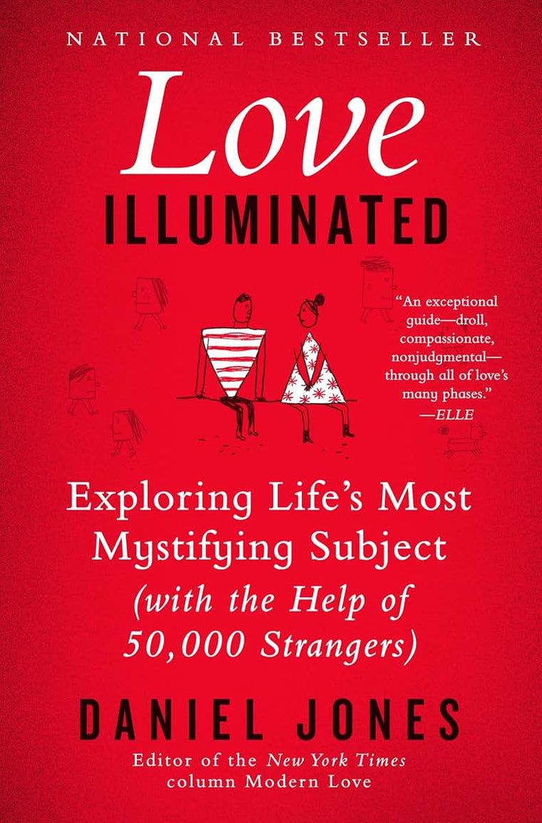 Love Illuminated: Exploring Life's Most Mystifying Subject (With the Help of 50,000 Strangers)