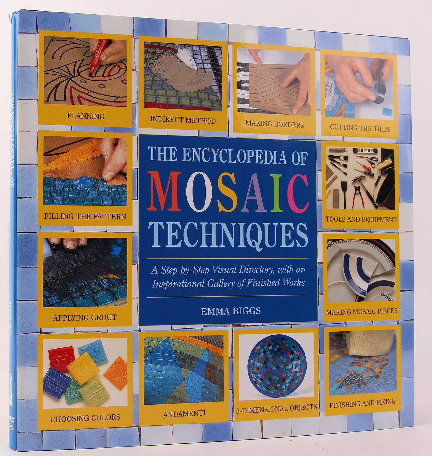 Encyclopedia Of Mosaic Techniques: A Step-by-step Visual Directory, With An Inspirational Gallery Of Finished Works (Encyclopedia of Art Techniques)