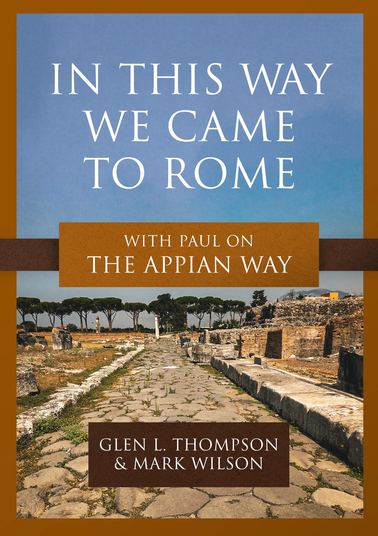 In This Way We Came to Rome: With Paul on the Appian Way