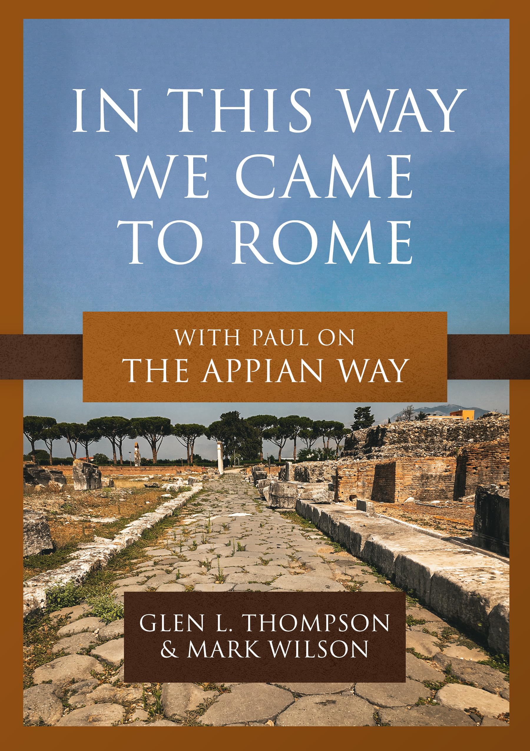 In This Way We Came to Rome: With Paul on the Appian Way