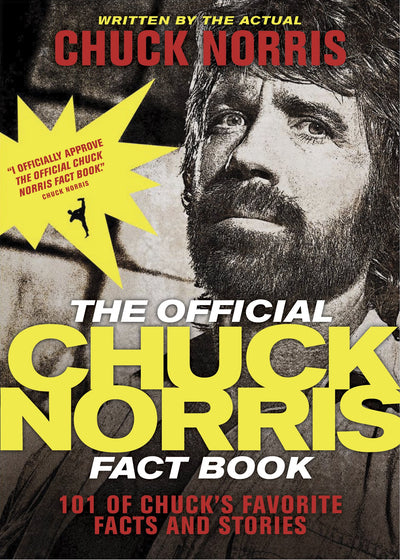The Official Chuck Norris Fact Book: 101 of Chuck's Favorite Facts and Stories