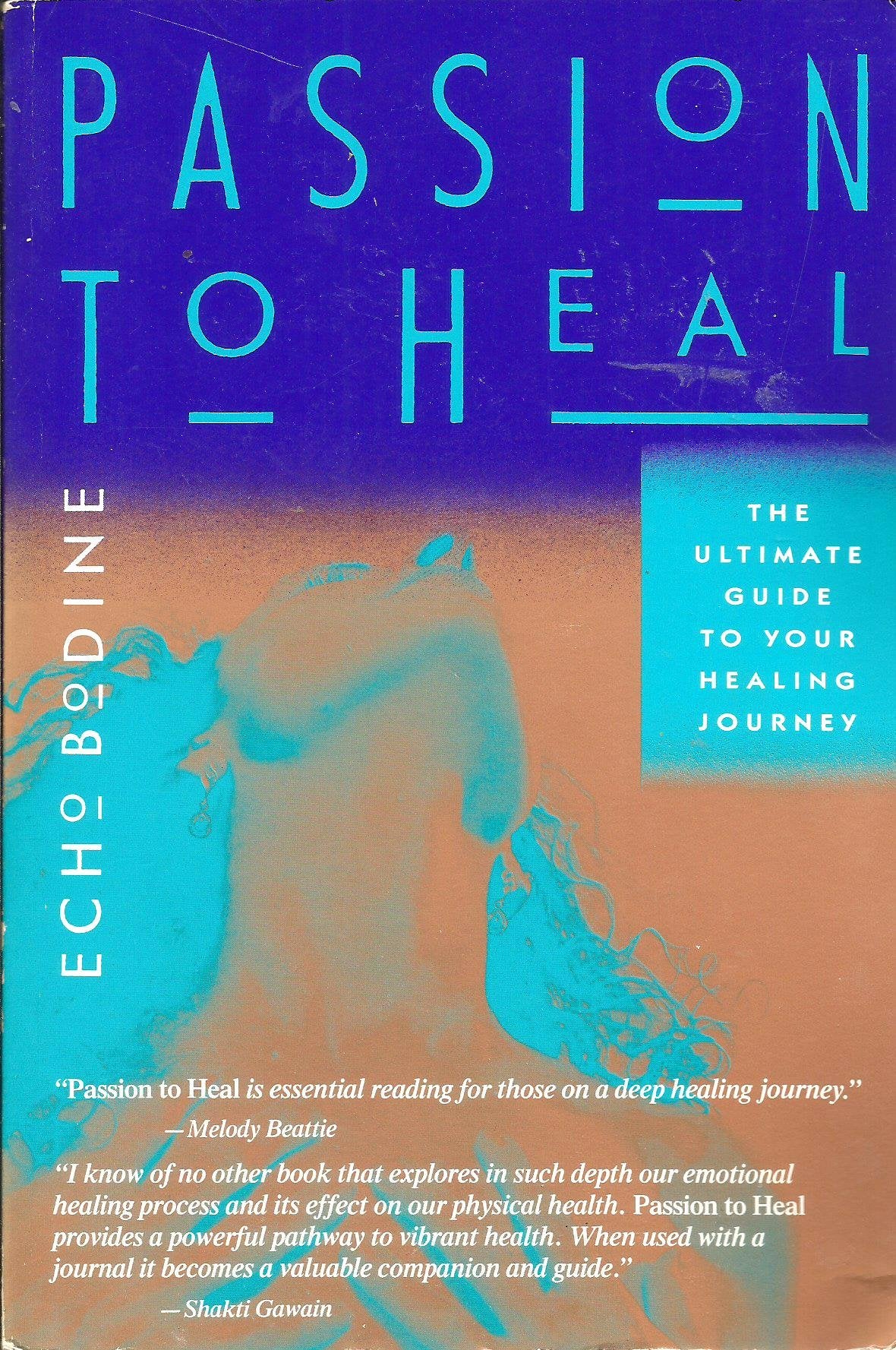 Passion to Heal: The Ultimate Guide to Your Healing Journey