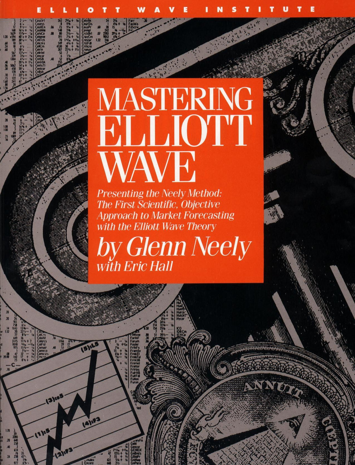 Mastering Elliott Wave: Presenting the Neely Method: The First Scientific, Objective Approach to Market Forecasting with the Elliott Wave Theory (version 2)