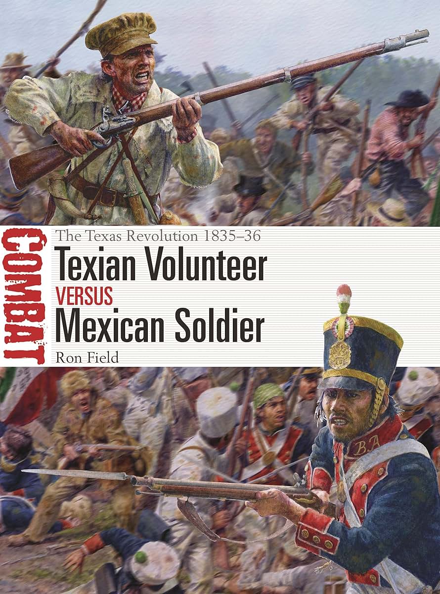 Texian Volunteer vs Mexican Soldier: The Texas Revolution 1835-36 (Combat, 74)