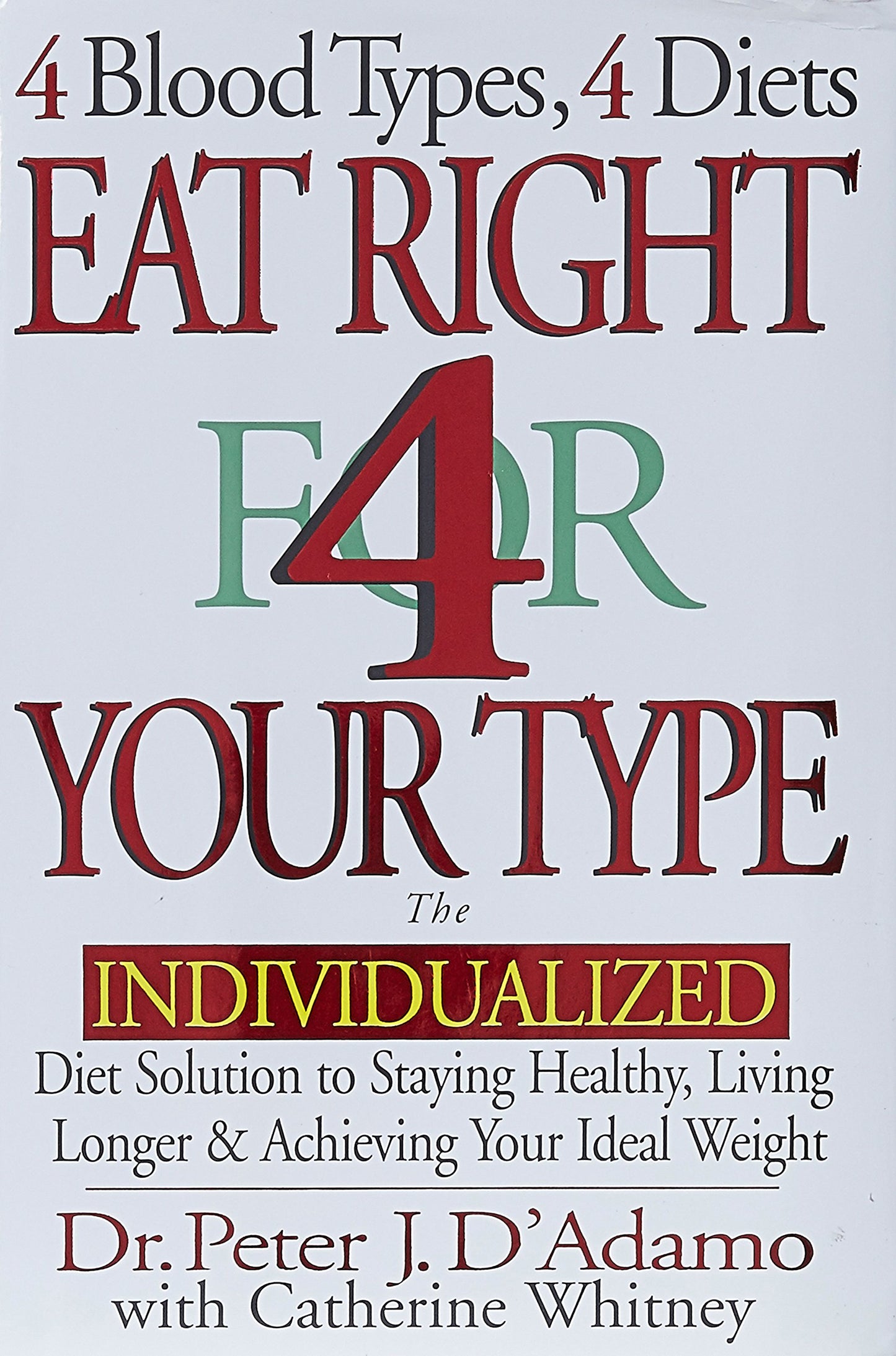 Eat Right 4 Your Type: The Individualized Diet Solution to S