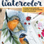 Discovering Watercolor: An Inspirational Guide with Techniques and 32 Skill-Building Projects and Exercises (Design Originals) How To Take Your Watercolor Painting to the Next Level