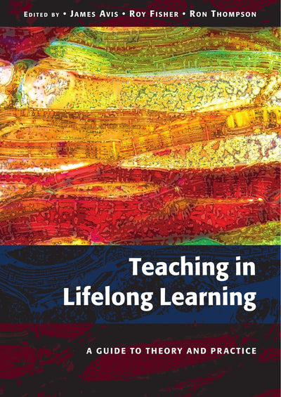 Teaching in Lifelong Learning: A Guide to Theory and Practice