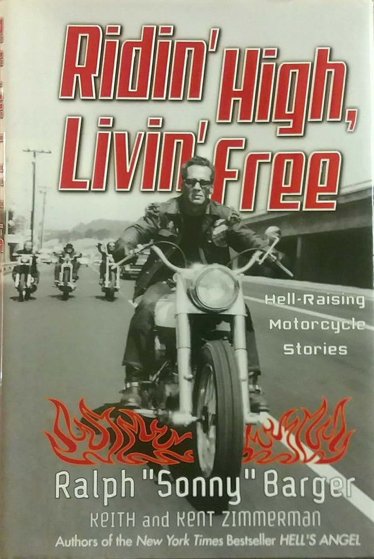 Ridin High, Livin Free: Hell-Raising Motorcycle Stories