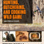 The Complete Guide to Hunting, Butchering, and Cooking Wild Game: Volume 2: Small Game and Fowl