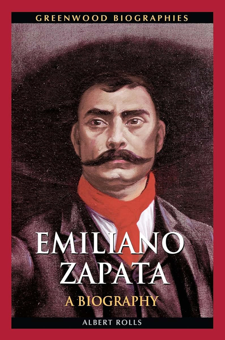 Emiliano Zapata: A Biography (Greenwood Biographies)