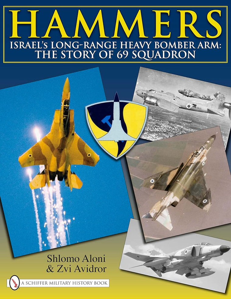 Hammers: Israels Long-Range Heavy Bomber Arm: The Story of 69 Squadron