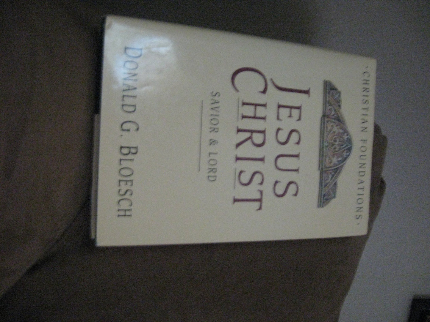 Jesus Christ: Savior & Lord (Christian Foundations/Donald G. Bloesch)
