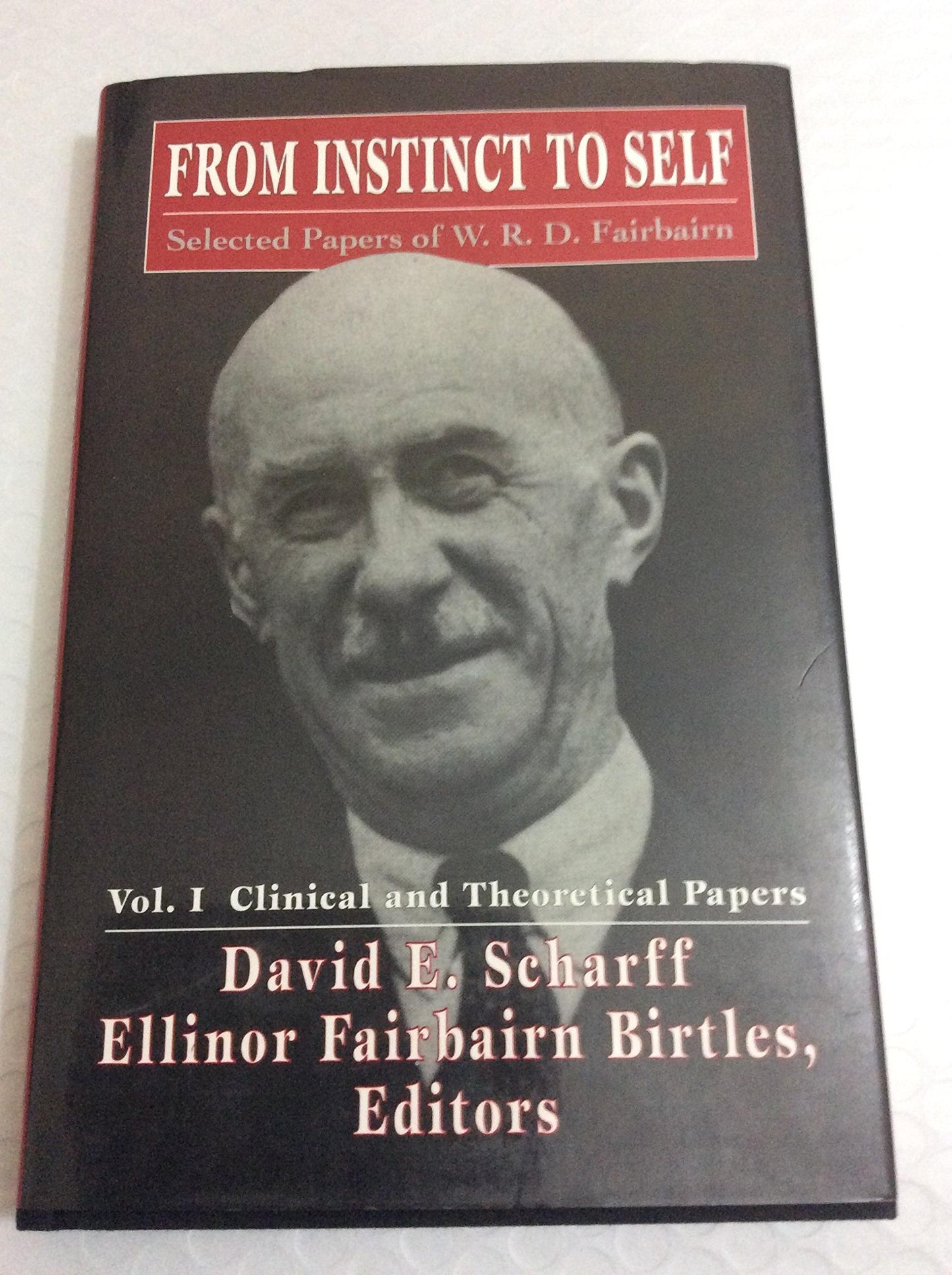 From Instinct to Self: Selected Papers of W.R.D. Fairbairn, Vol. 1 - Clinical and Theoretical Papers (The Library of Object Relations)