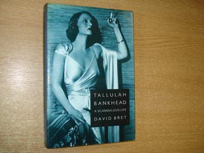 Tallulah Bankhead: A Scandalous Life