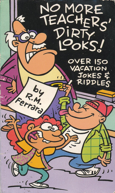 No More Teachers' Dirty Looks! Over 150 Vacation Jokes and Riddles