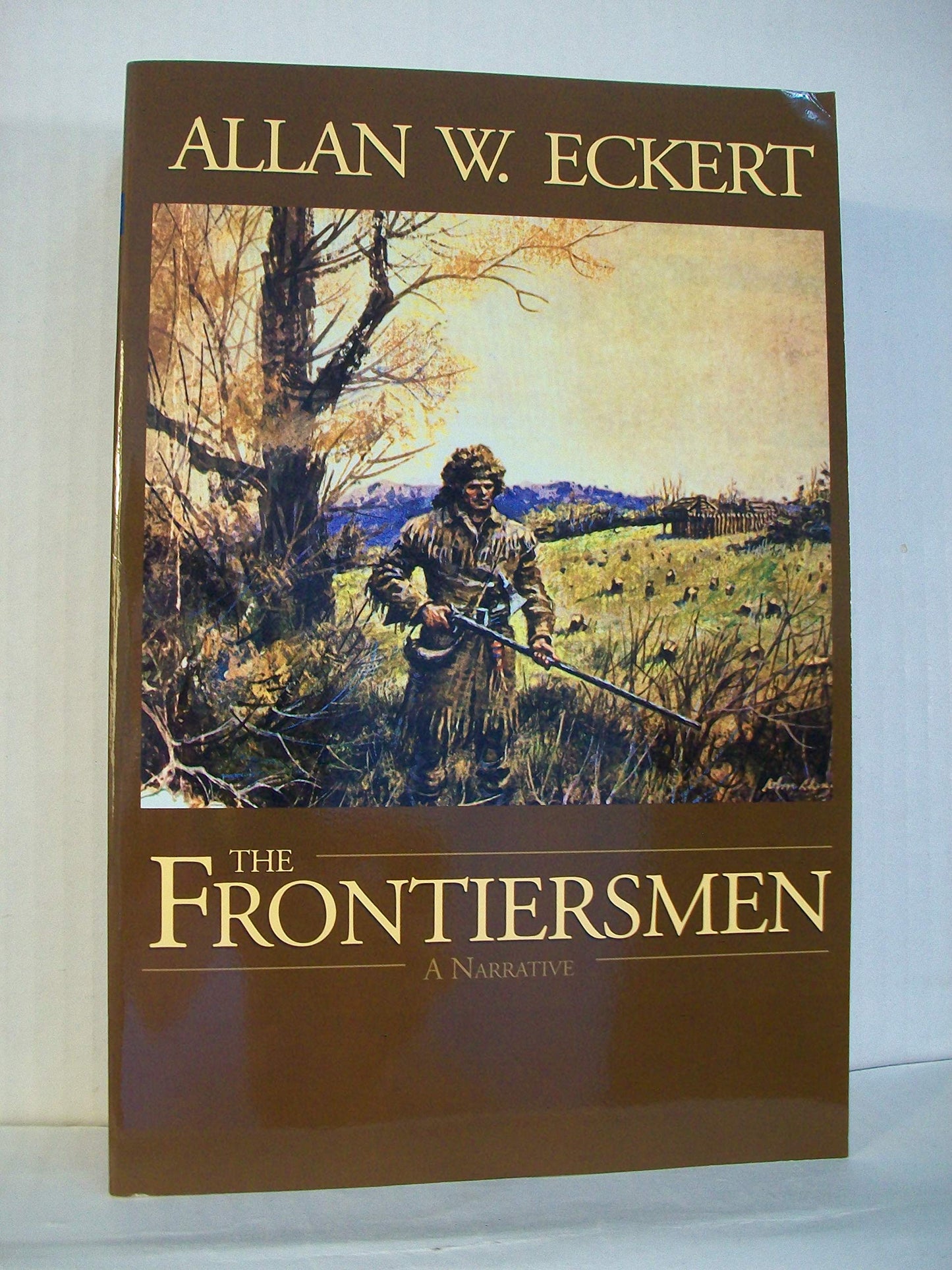 The Frontiersmen: A Narrative by Allan W. Eckert