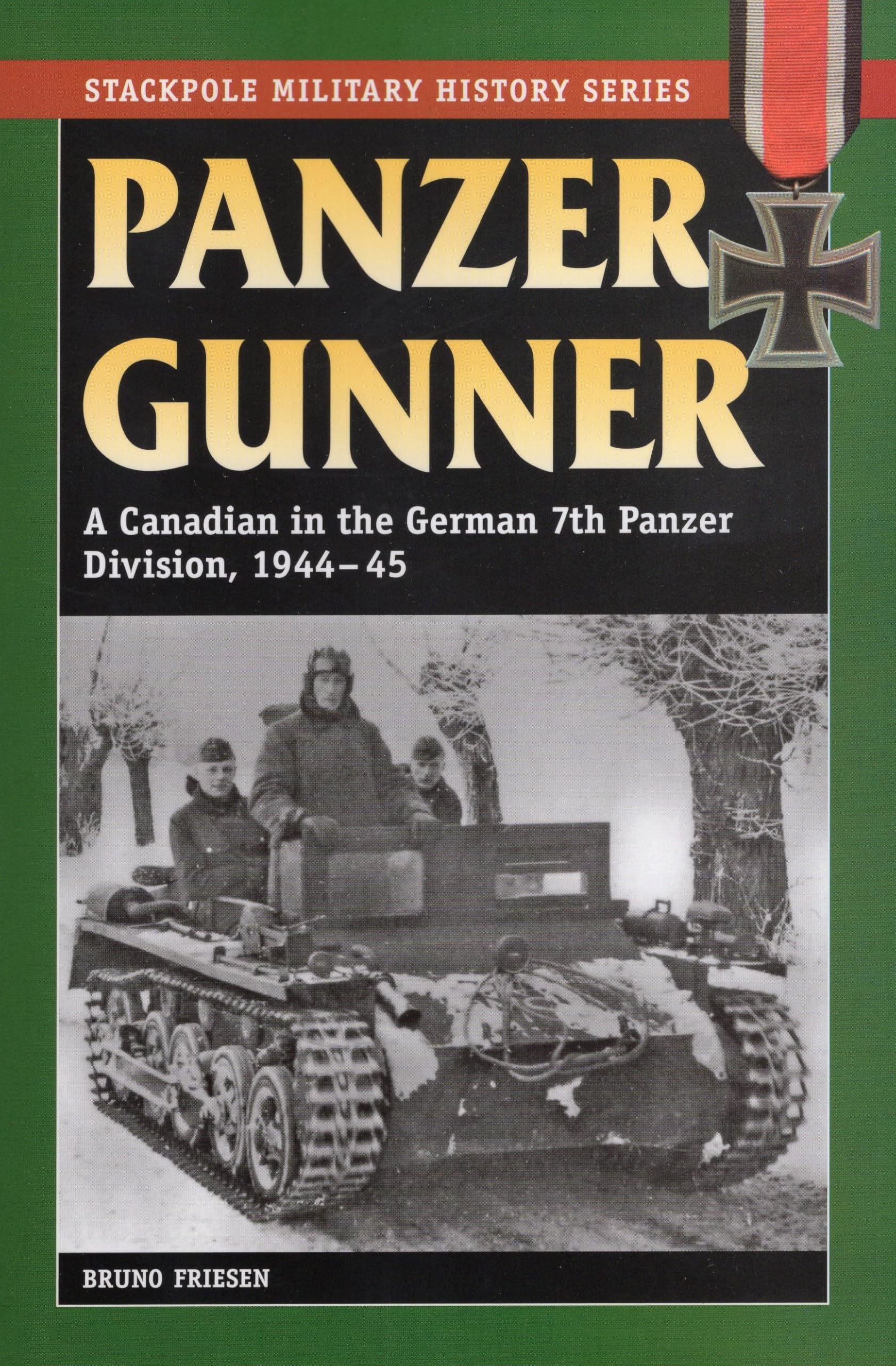 Panzer Gunner: A Canadian in the German 7th Panzer Division, 1944-45 (Stackpole Military History Series)