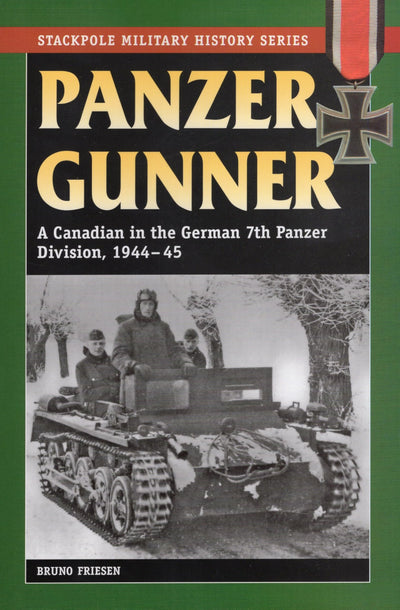 Panzer Gunner: A Canadian in the German 7th Panzer Division, 1944-45 (Stackpole Military History Series)