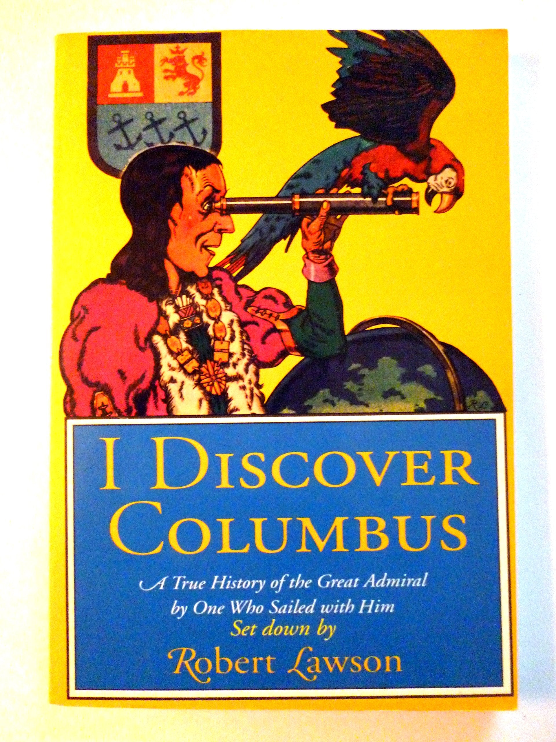 I Discover Columbus: A True Chronicle of the Great Admiral & His Finding of the New World