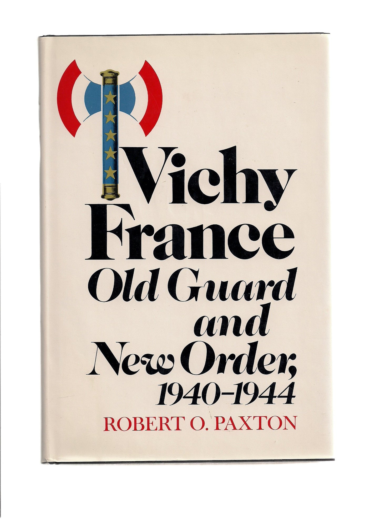 Vichy France: Old Guard and New Order, 1940-1944 by Robert O