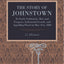 The Story of Johnstown: Its Early Settlement, Rise and Progress, Industrial Growth, and Appalling Flood on May 31st, 1889 (Metalmark)