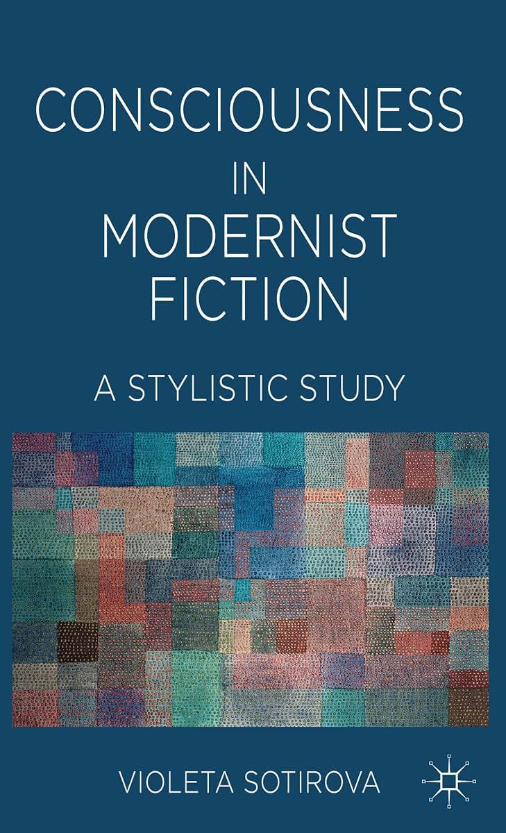 Consciousness in Modernist Fiction: A Stylistic Study