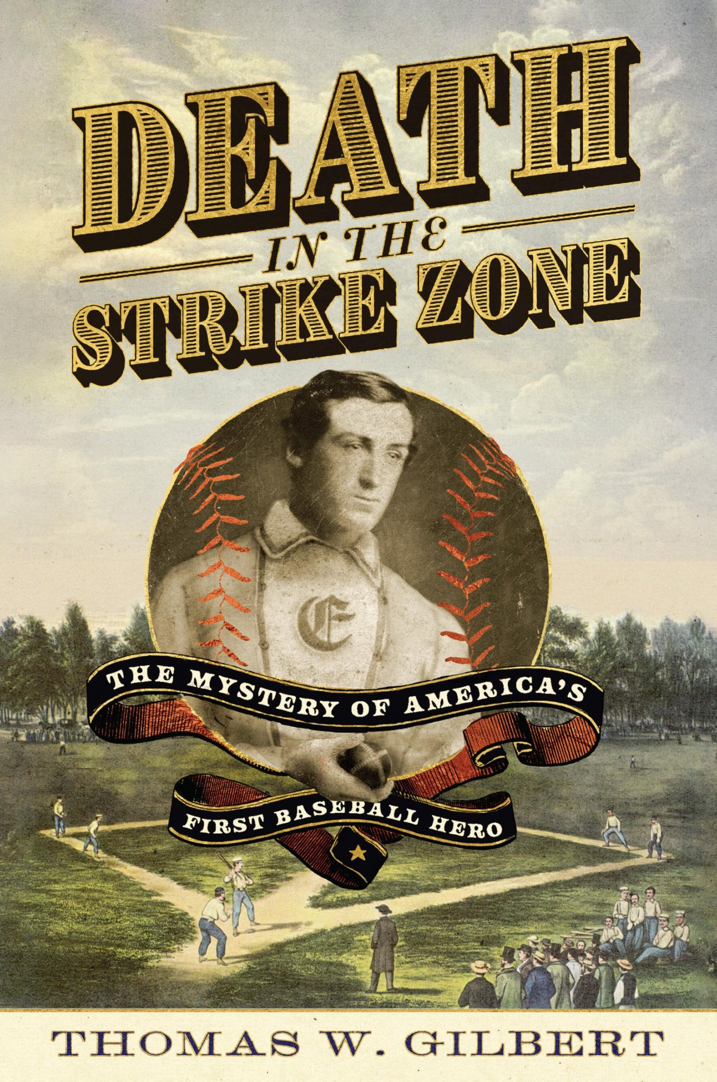 Death in the Strike Zone: The Mystery of America?s First Baseball Hero