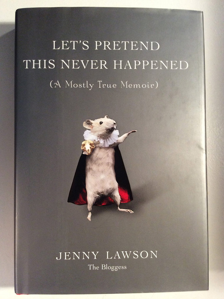 Lets Pretend This Never Happened: (A Mostly True Memoir)