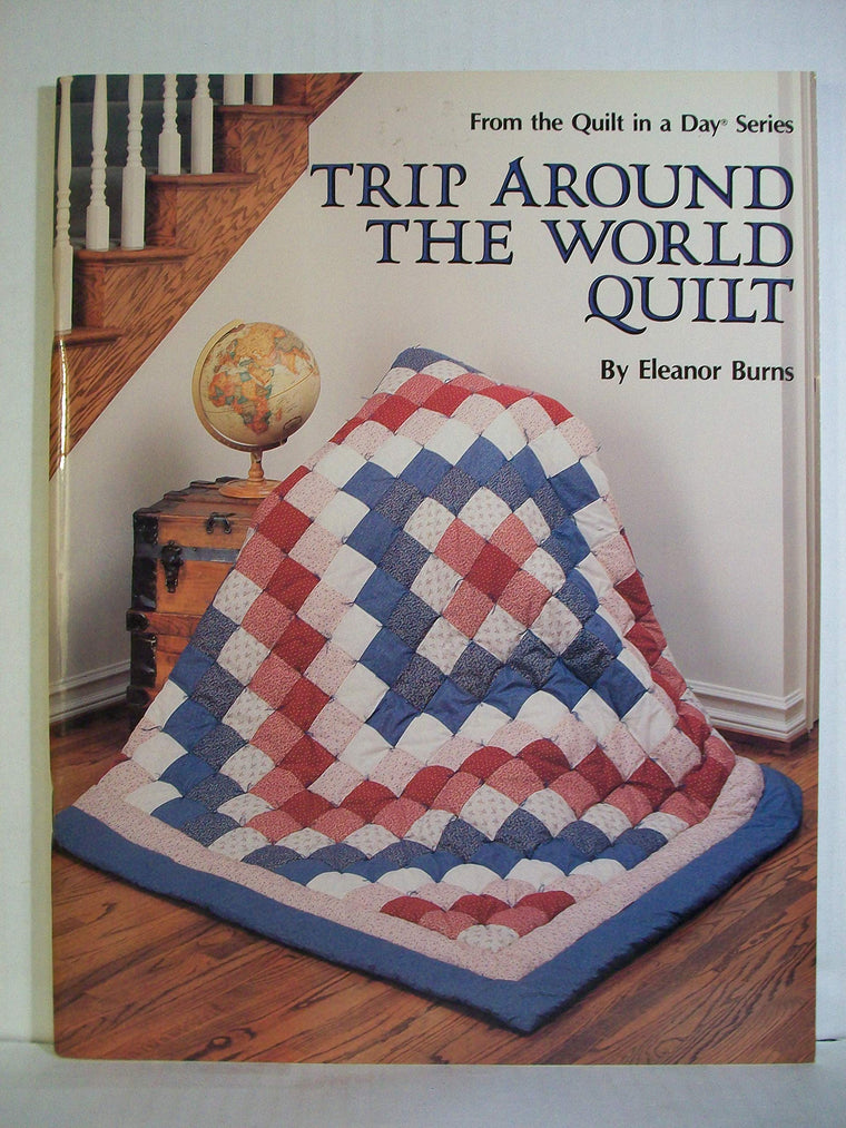 Trip Around the World Quilt (Quilt in a Day Series)