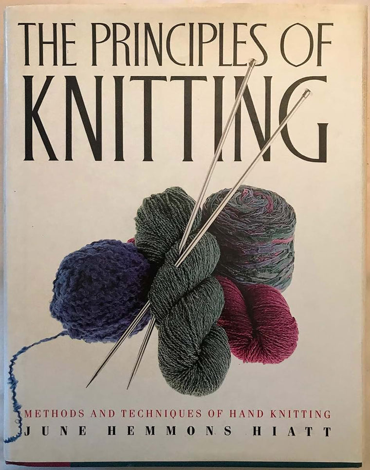 The Principles of Knitting: Methods and Techniques of Hand K