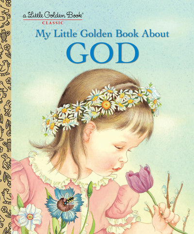 My Little Golden Book About God: A Classic Christian Book